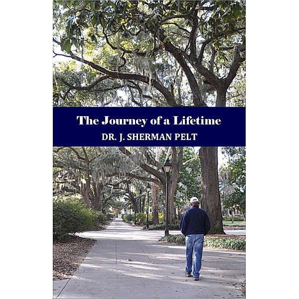 The Journey of a Lifetime, J. Sherman Pelt