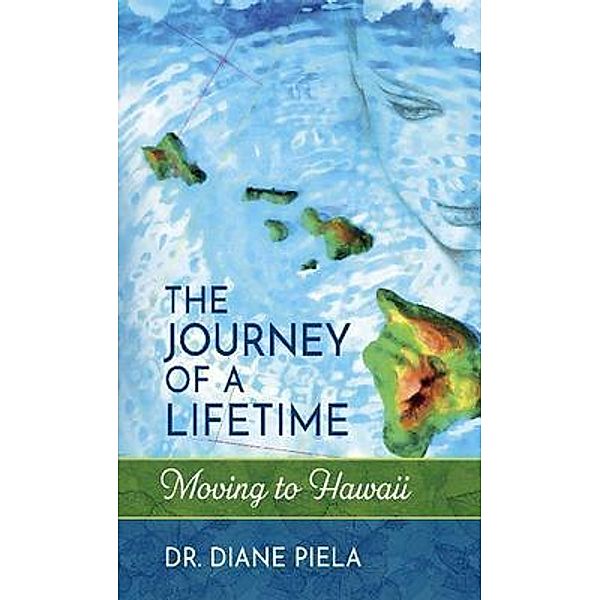 The Journey of a Lifetime / Diane Wava Piela, Diane Wava Piela