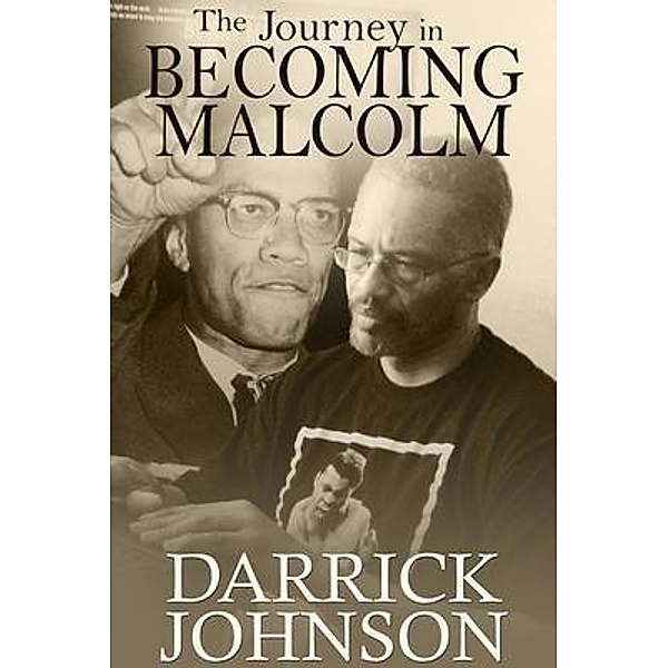 The Journey of Becoming Malcolm, Darrick Johnson