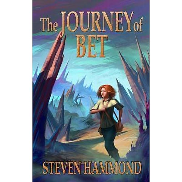 The Journey of Bet / The Staffs of Omia Bd.2, Steven Hammond