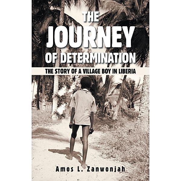 The Journey of Determination, Amos L. Zanwonjah