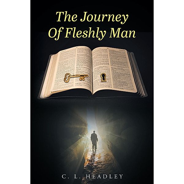 The Journey Of Fleshly Man, C. L. Headley