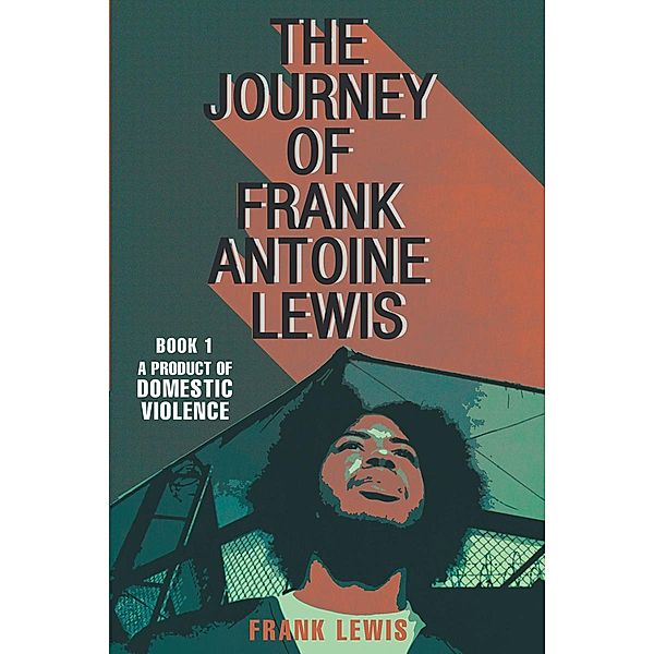 The Journey of Frank Antoine Lewis / Page Publishing, Inc., Frank Lewis