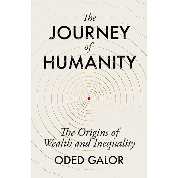 The Journey of Humanity, Oded Galor