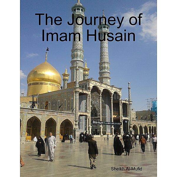 The Journey of Imam Husain, Sheikh Al-Mufid