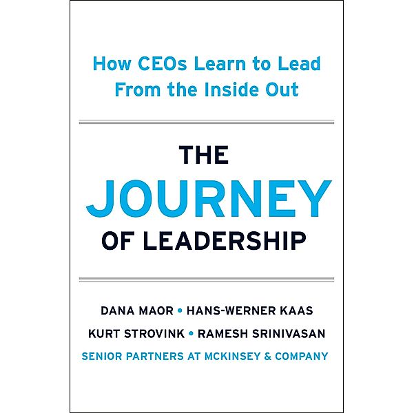 The Journey of Leadership, Dana Maor, Hans-Werner Kaas, Kurt Strovink, Ramesh Srinivasan