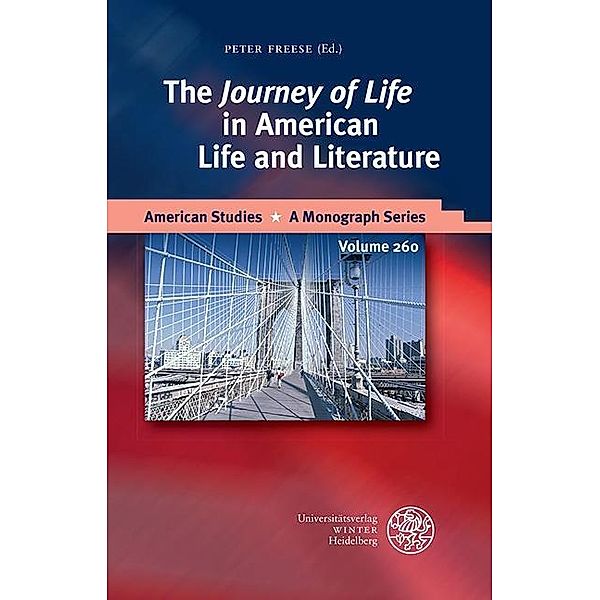 The 'Journey of Life' in American Life and Literature / American Studies - A Monograph Series Bd.260