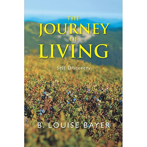 The Journey of Living, B. Louise Bayer