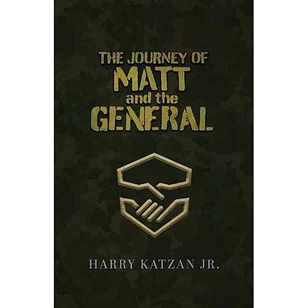 The Journey of Matt and the General / Authors' Tranquility Press, Harry Katzan Jr.