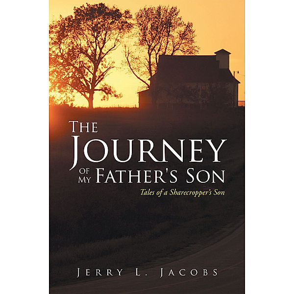 The Journey of My Father's Son, Jerry L. Jacobs