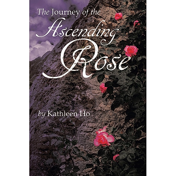 The Journey of the Ascending Rose, Kathleen Ho