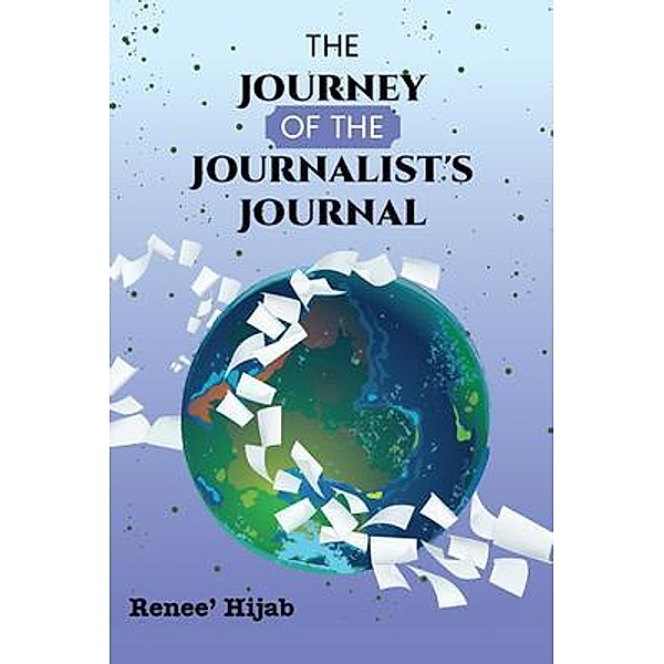 The Journey of the Journalist's Journal, Renee' Hijab