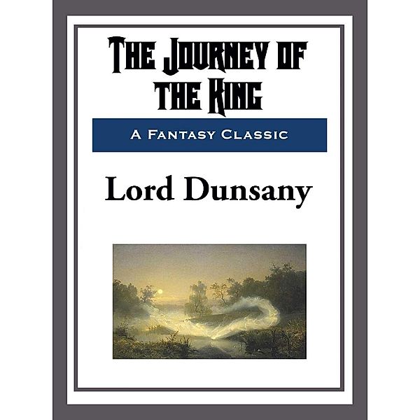 The Journey of the King, Lord Dunsany