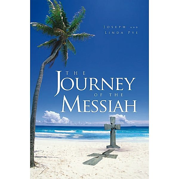 The Journey of the Messiah, Joseph Pye, Linda Pye