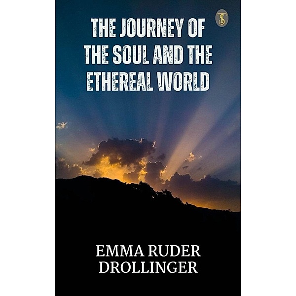 The Journey of the Soul and the Ethereal World, Emma Ruder Drollinger