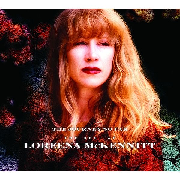 The Journey So Far - The Best Of Loreena McKennitt, Loreena McKennitt