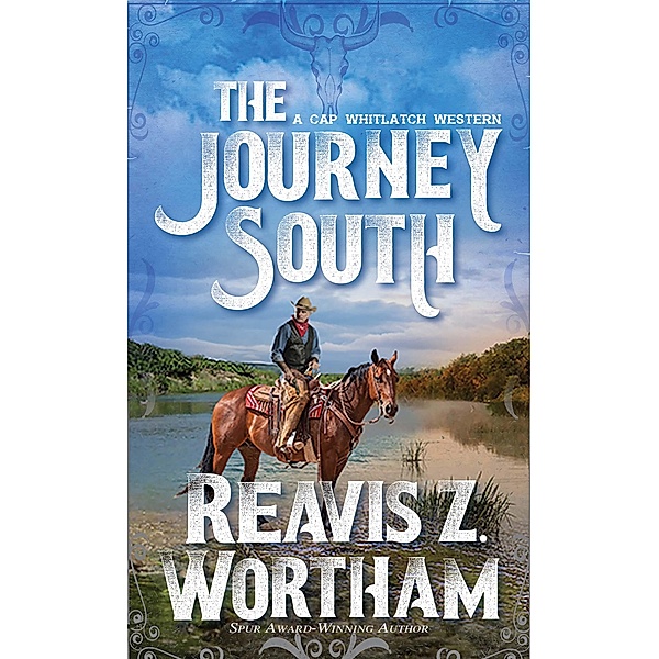 The Journey South / A Cap Whitlatch Western Bd.1, Reavis Z. Wortham