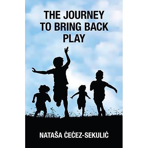 The Journey to Bring Back Play, NataSa Cecez-Sekulic