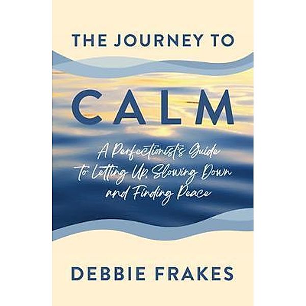 The Journey to CALM, Debbie Frakes