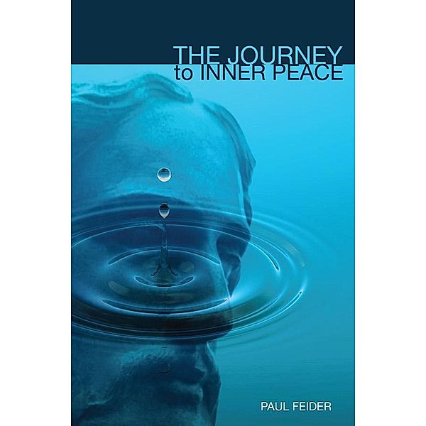 The Journey to Inner Peace, Paul Feider