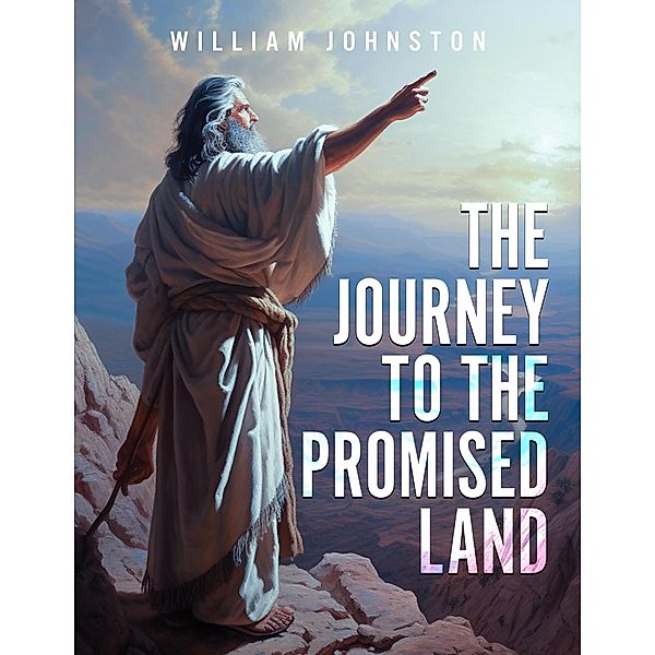 The Journey To The Promised Land, William Johnston