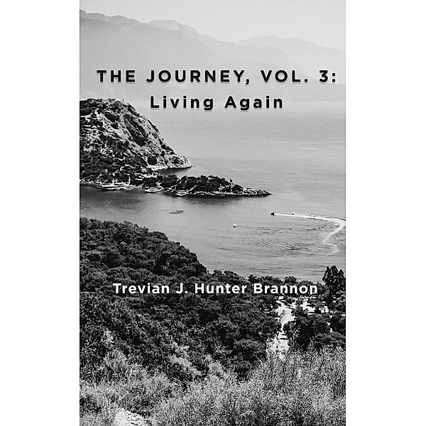 The Journey, Vol. 3: Living Again, Trevian J. Hunter Brannon