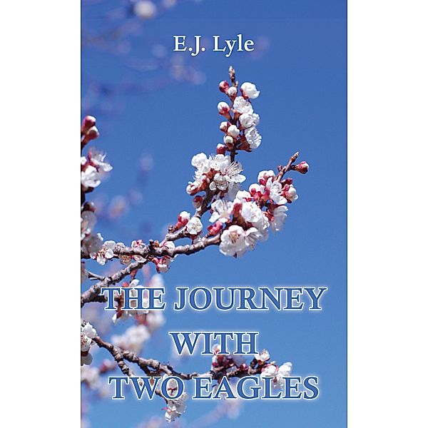 The Journey with Two Eagles, E. J. Lyle
