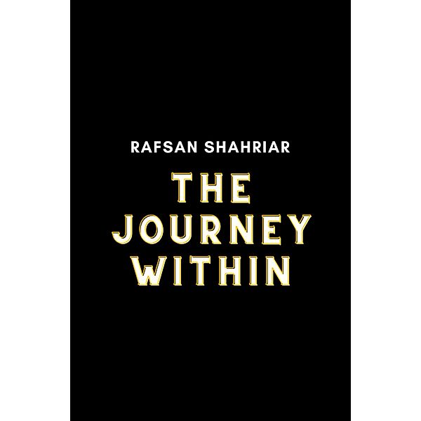 The Journey Within, Rafsan Shahriar