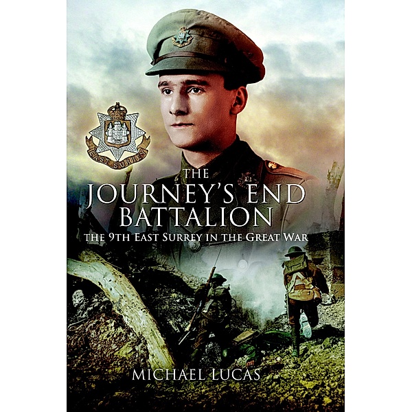 The Journeys End Battalion / Pen & Sword Military, Michael Lucas