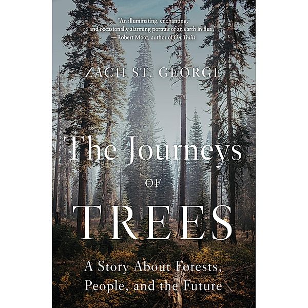 The Journeys of Trees: A Story about Forests, People, and the Future, Zach St. George