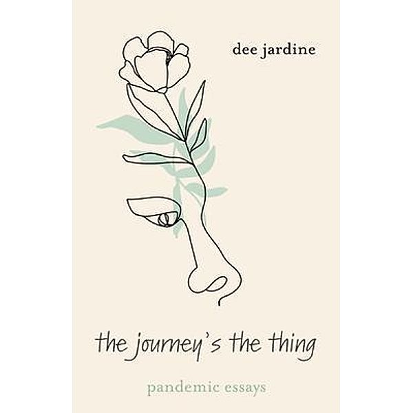 The Journey's the Thing / Quentin Imprints LLC, Dee Jardine