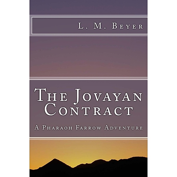 The Jovayan Contract (A Pharaoh Farrow Adventure) / A Pharaoh Farrow Adventure, L. M. Beyer
