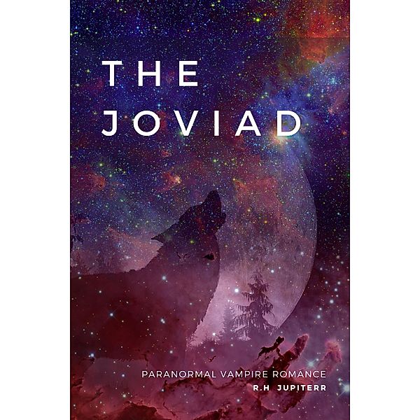 The Joviad (Paranormal Vampire Romance, #1) / Paranormal Vampire Romance, R. H Jupiter