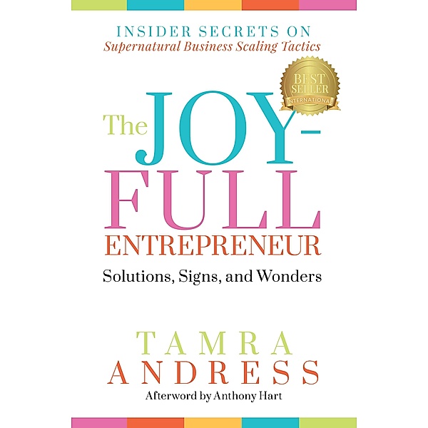 The Joy-Full Entrepreneur: Solutions, Signs, and Wonders / The Joy-Full Entrepreneur Bd.1, Tamra Andress