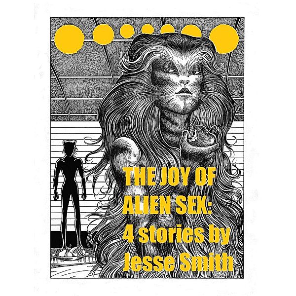 The Joy of Alien Sex: Four Stories, Jesse Smith