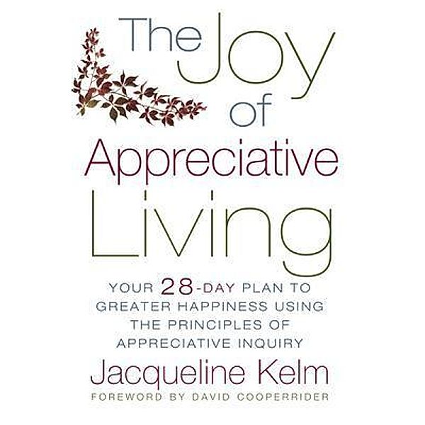 The Joy of Appreciative Living, Jacqueline Basacobert Kelm