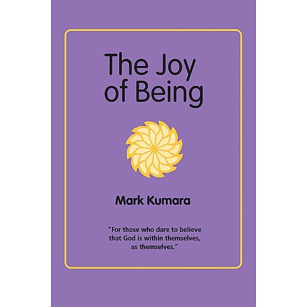 The Joy of Being, Mark Kumara