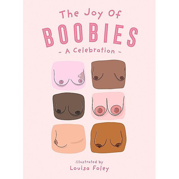 The Joy of Boobies, Louisa Foley