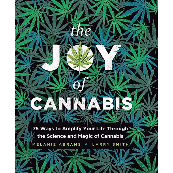 The Joy of Cannabis, Melanie Abrams, Larry Smith