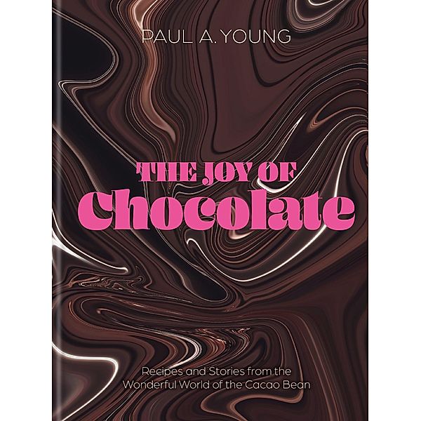 The Joy of Chocolate, Paul A. Young