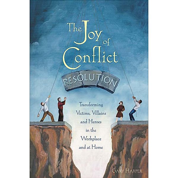 The Joy of Conflict Resolution, Gary Harper