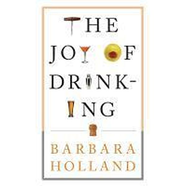 The Joy of Drinking, Barbara Holland