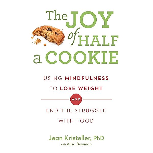 The Joy of Half A Cookie, Jean Kristeller, Alisa Bowman