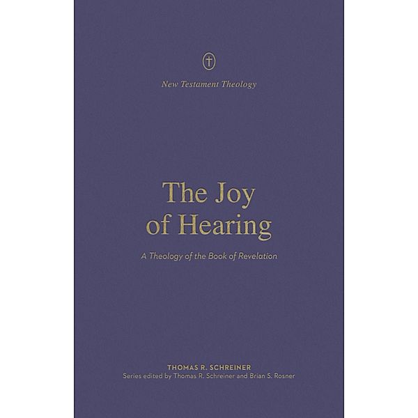 The Joy of Hearing / New Testament Theology, Thomas R. Schreiner