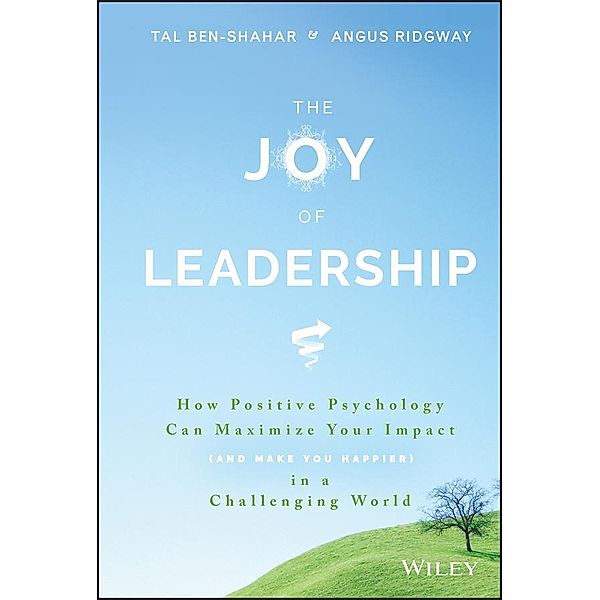 The Joy of Leadership, Tal Ben-Shahar, Angus Ridgway
