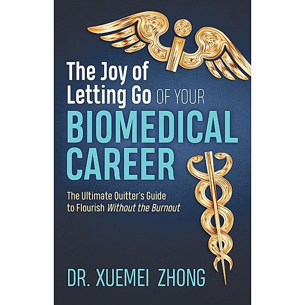 The Joy of Letting Go of Your Biomedical Career, Xuemei Zhong