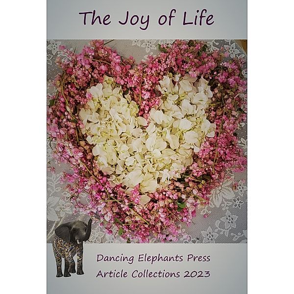 The Joy of Life, Gabriella Korösi, Shubha Ape, Aarti Taylor, Preeti Singh, Vidya Sury, Annelise Lords, Carmen F Micsa, Umme Salma, Jennifer Dunne, Fatima Imam, GnanVi Speaks