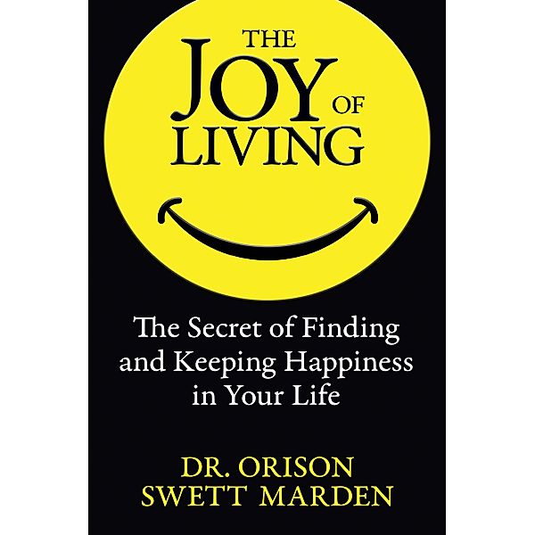 The Joy of Living, Orison Swett Marden