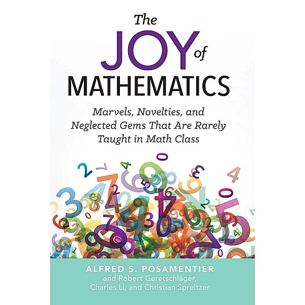 The Joy of Mathematics, Alfred S. Posamentier, Robert Geretschlager