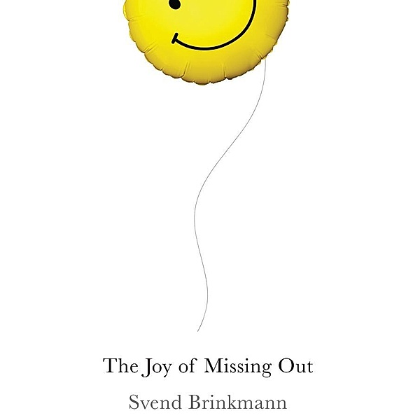 The Joy of Missing Out, Svend Brinkmann
